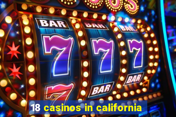 18 casinos in california