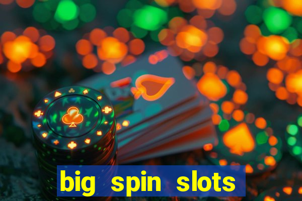 big spin slots paga mesmo