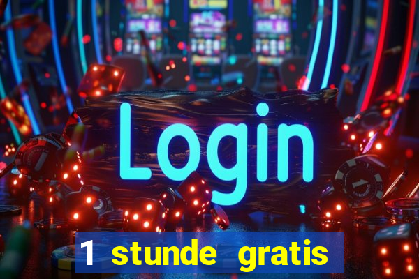 1 stunde gratis spielen casino