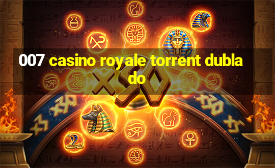 007 casino royale torrent dublado