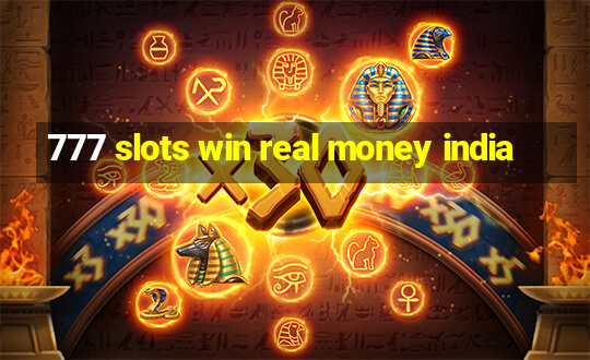 777 slots win real money india