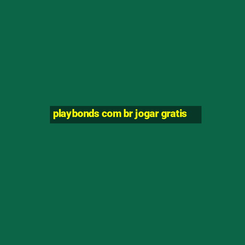 playbonds com br jogar gratis