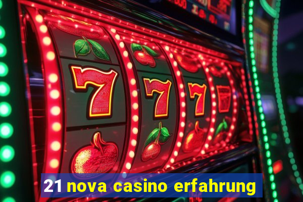 21 nova casino erfahrung