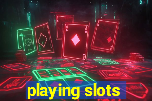 playing slots