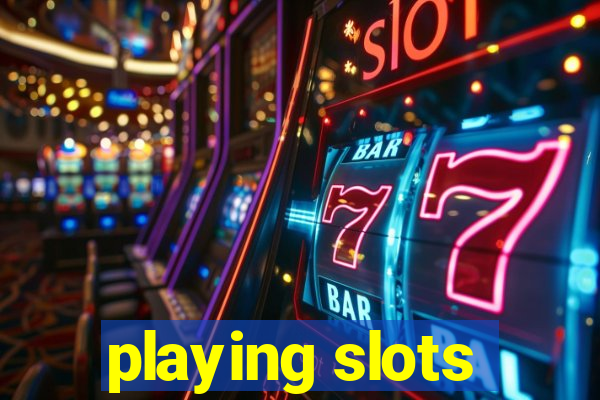 playing slots