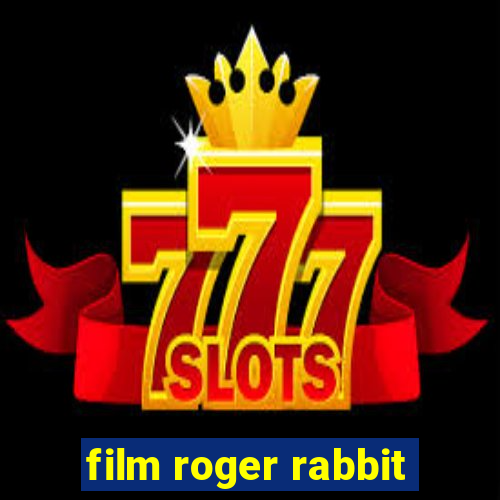 film roger rabbit