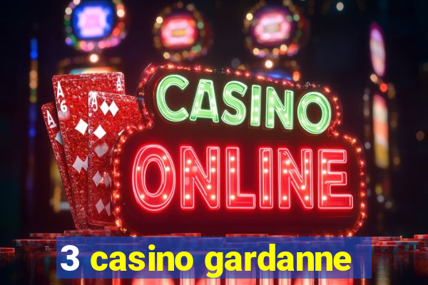 3 casino gardanne