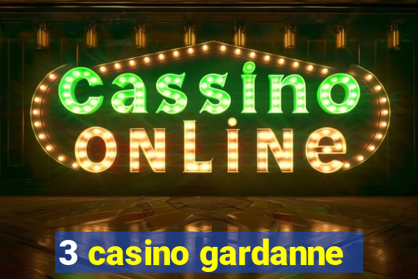 3 casino gardanne