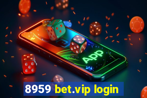 8959 bet.vip login