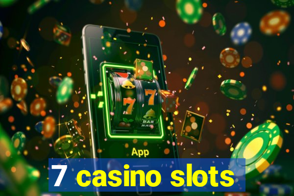 7 casino slots