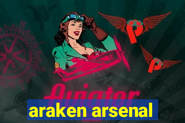 araken arsenal