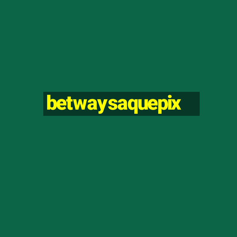 betwaysaquepix