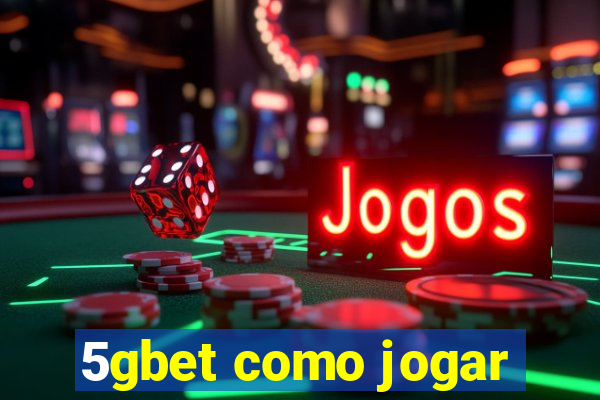 5gbet como jogar