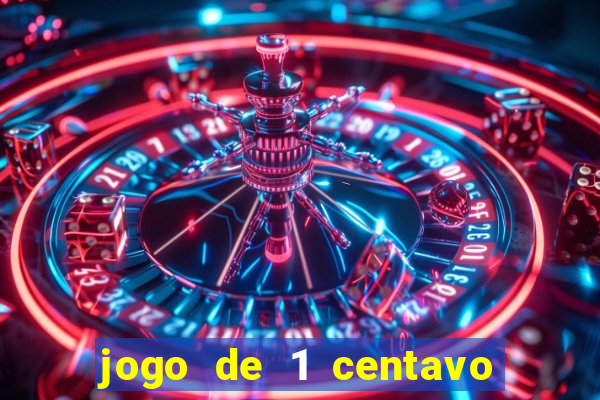 jogo de 1 centavo no esporte da sorte