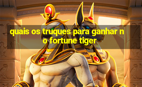 quais os truques para ganhar no fortune tiger