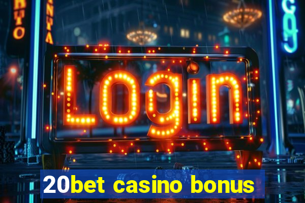 20bet casino bonus