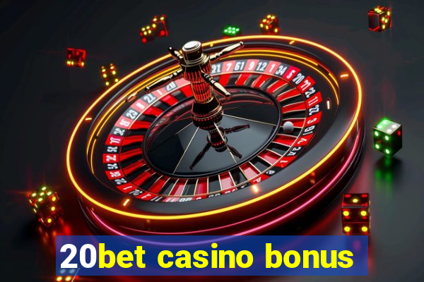 20bet casino bonus