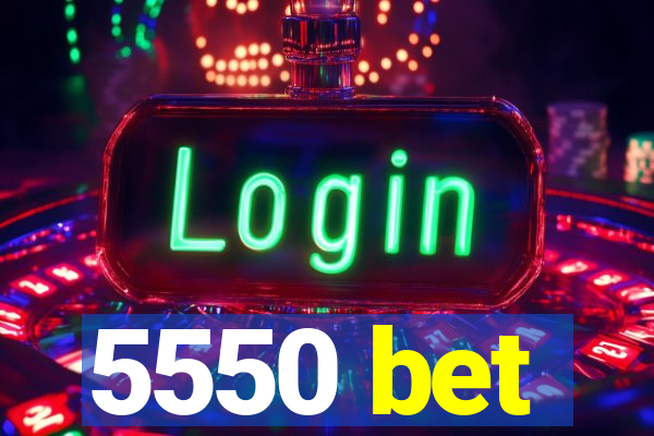 5550 bet