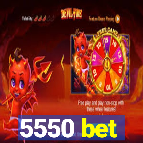 5550 bet