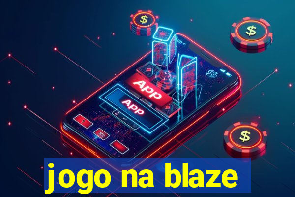 jogo na blaze