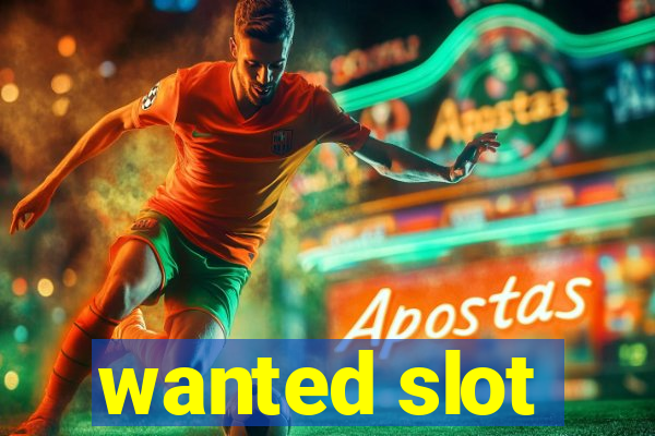 wanted slot