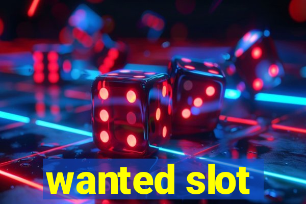 wanted slot