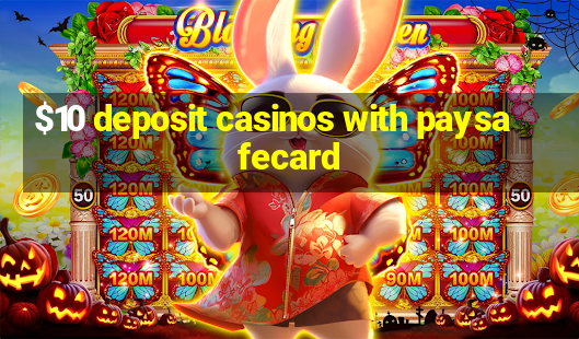 $10 deposit casinos with paysafecard