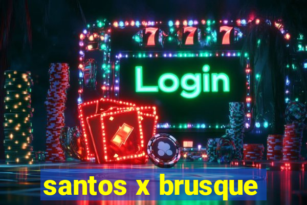 santos x brusque