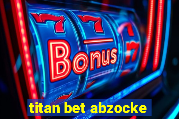 titan bet abzocke