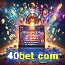 40bet com