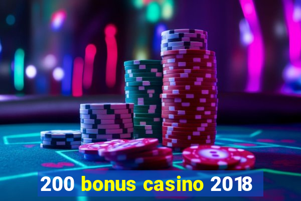 200 bonus casino 2018