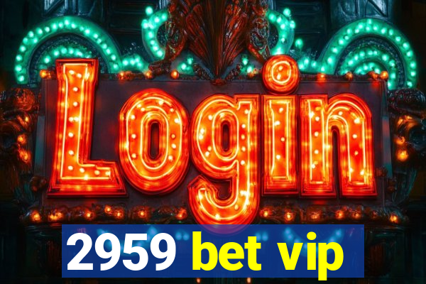 2959 bet vip