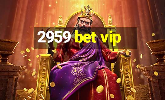 2959 bet vip