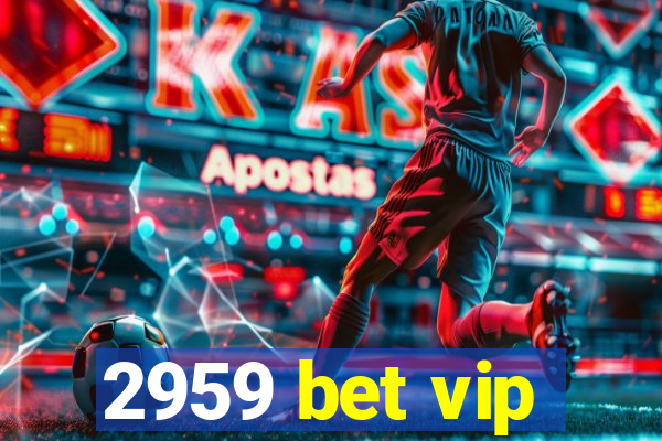 2959 bet vip