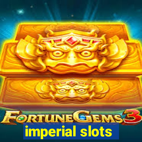 imperial slots