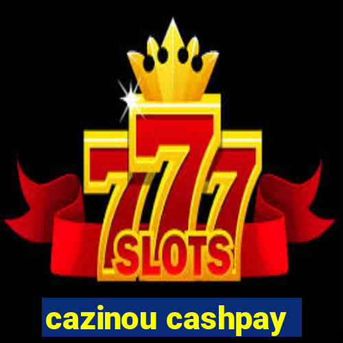 cazinou cashpay