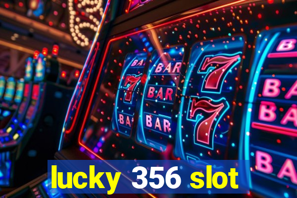 lucky 356 slot