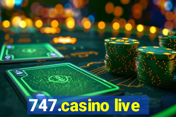 747.casino live