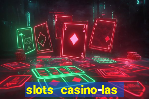 slots casino-las vegas slots