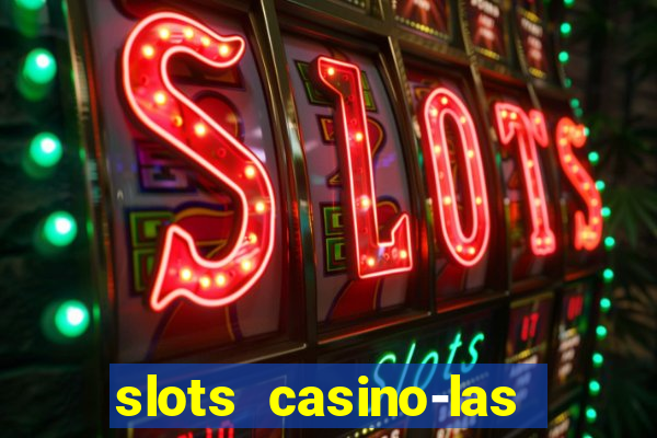 slots casino-las vegas slots