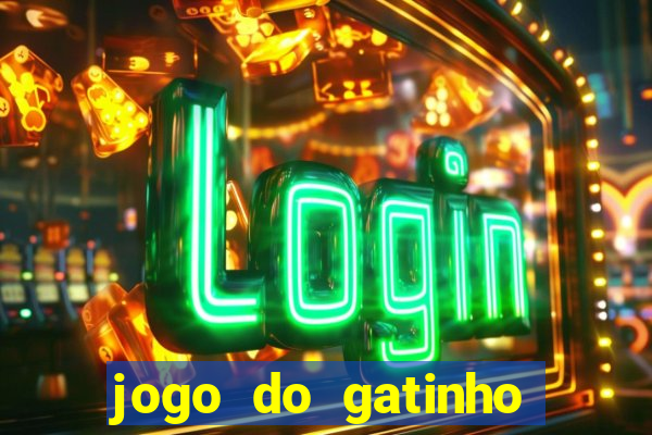 jogo do gatinho que ganha dinheiro