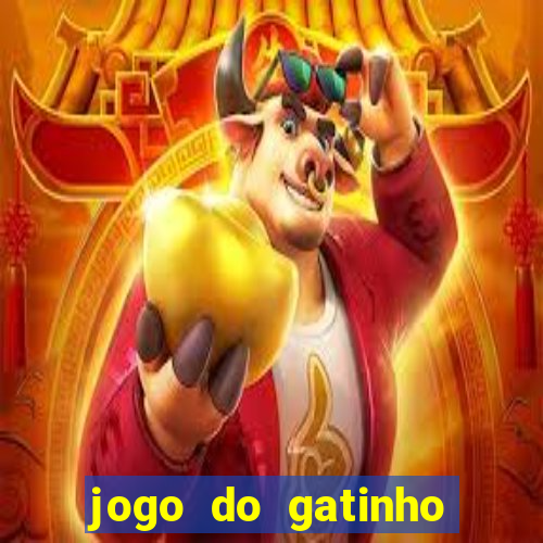 jogo do gatinho que ganha dinheiro