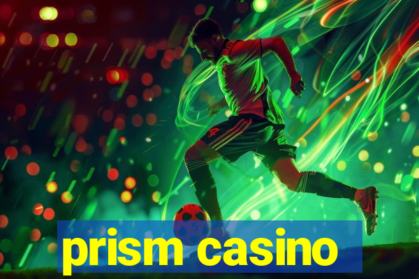 prism casino