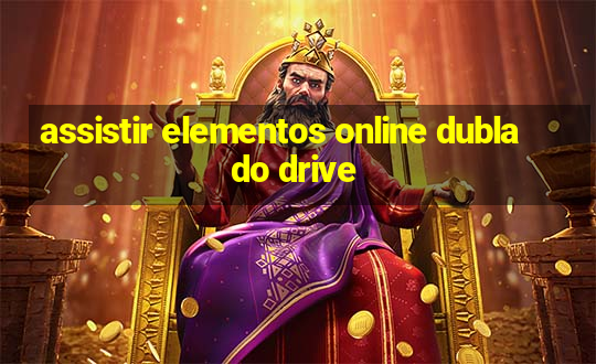 assistir elementos online dublado drive