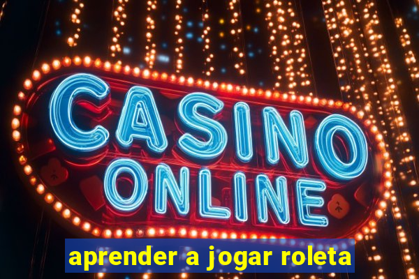 aprender a jogar roleta