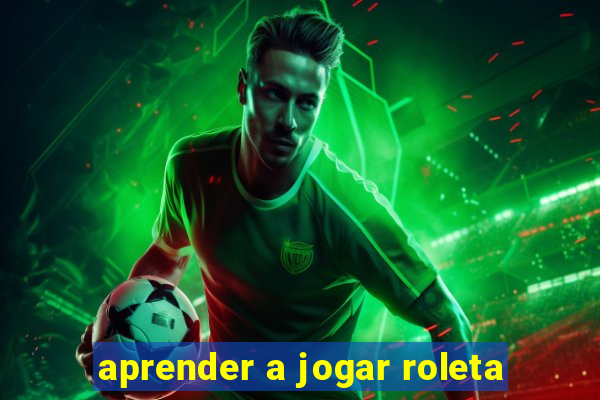 aprender a jogar roleta