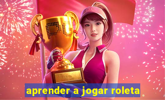 aprender a jogar roleta