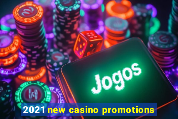 2021 new casino promotions