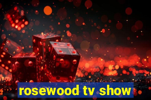 rosewood tv show