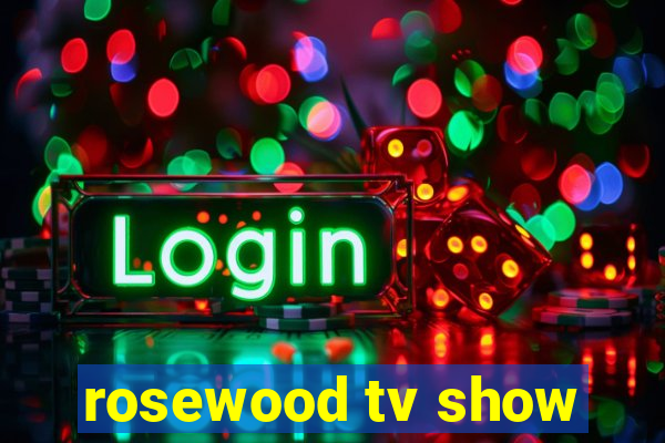 rosewood tv show